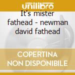 It's mister fathead - newman david fathead cd musicale di David 