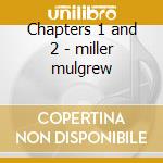 Chapters 1 and 2 - miller mulgrew cd