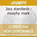 Jazz standards - murphy mark cd musicale di Mark Murphy