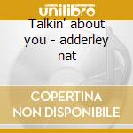 Talkin' about you - adderley nat cd