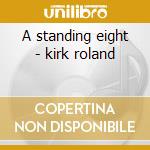A standing eight - kirk roland cd musicale di Rahsaan roland kirk