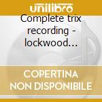 Complete trix recording - lockwood robert jr. cd
