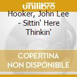 Hooker, John Lee - Sittin' Here Thinkin' cd