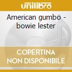 American gumbo - bowie lester cd