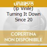 (lp Vinile) Turning It Down Since 20 lp vinile di NOXAGT