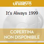 It's Always 1999 cd
