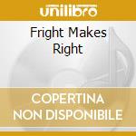 Fright Makes Right cd musicale di COUGHS