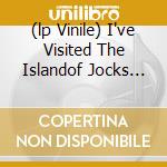 (lp Vinile) I've Visited The Islandof Jocks And Jazz cd