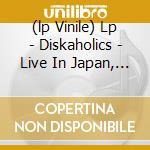 (lp Vinile) Lp - Diskaholics - Live In Japan, V.1 cd