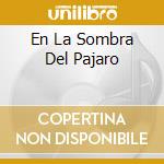 En La Sombra Del Pajaro cd
