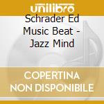 Schrader Ed Music Beat - Jazz Mind cd