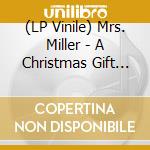 (LP Vinile) Mrs. Miller - A Christmas Gift From Mrs. Miller & Other Stocking Stuffers lp vinile