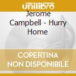 Jerome Campbell - Hurry Home cd