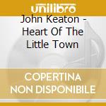 John Keaton - Heart Of The Little Town cd