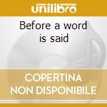 Before a word is said cd