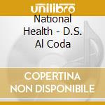 National Health - D.S. Al Coda cd musicale di Health National