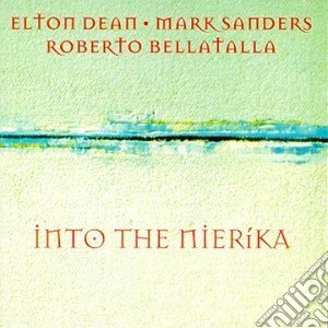 Elton Dean / Mark Saunders - Into The Nierika cd musicale di Dean/sanders/bellata