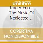 Roger Eno - The Music Of Neglected English Composers cd