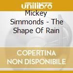 Mickey Simmonds - The Shape Of Rain cd