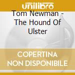 Tom Newman - The Hound Of Ulster cd