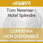 Tom Newman - Hotel Splendre cd