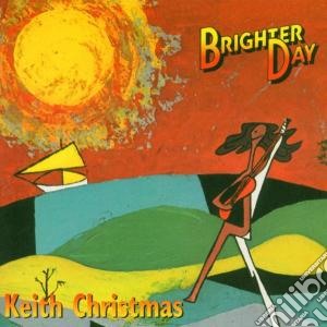 Brighter day cd musicale di Keith Christmas