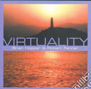 Brian Hopper & Robert Fenner - Virtuality cd musicale di Brian & fenn Hopper