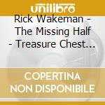 Rick Wakeman - The Missing Half - Treasure Chest Volume Three cd musicale di Rick Wakeman