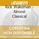 Rick Wakeman - Almost Classical cd