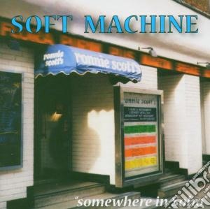 Soft Machine - Somewhere In Soho (2 Cd) cd musicale di Soft machine (2 cd)