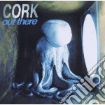 Cork - Out There cd