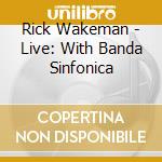 Rick Wakeman - Live: With Banda Sinfonica cd