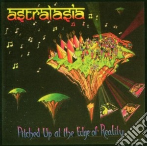 Astralasia - Pitched Up At The Edge Of Reality cd musicale di Astralasia