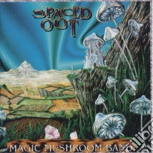 Magic Mushroom Band - Spaced Out cd musicale di Magic mushroom band