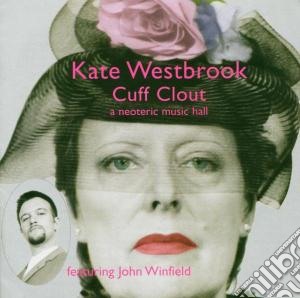 Kate Westbrook - Cuff Clout cd musicale di Kate Westbrook