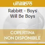 Rabbitt - Boys Will Be Boys cd