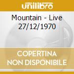 Mountain - Live 27/12/1970 cd musicale di Mountain
