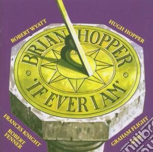 Brian Hopper - If I Ever Am cd musicale di Brian Hopper