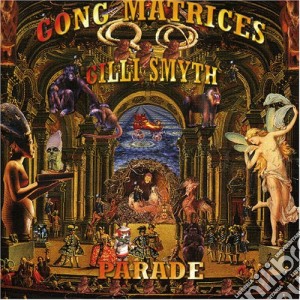 Gong Matrices & Gilli Smyth - Parade cd musicale di Gong matrices & gill