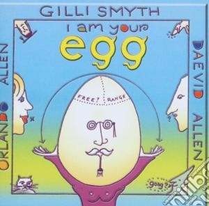 Daevid Allen - I Am Your Egg cd musicale di Gilly smith/daevid a