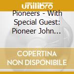 Pioneers - With Special Guest: Pioneer John Entwistle cd
