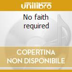 No faith required cd musicale di SNOWY WHITE AND THE WHITE FLAM