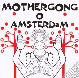 Mother Gong - O Amsterdam cd musicale di Gong Mother