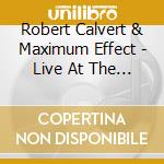 Robert Calvert & Maximum Effect - Live At The Stars (2 Cd) cd