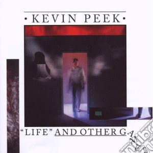 Kevin Peek - Life And Other Games cd musicale di Peek Kevin