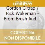 Gordon Giltrap / Rick Wakeman - From Brush And Stone cd