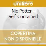 Nic Potter - Self Contained cd musicale di Nic Potter