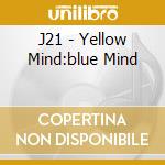 J21 - Yellow Mind:blue Mind cd