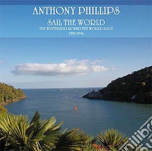 Anthony Phillips - Sail The World cd musicale di Anthony Phillips