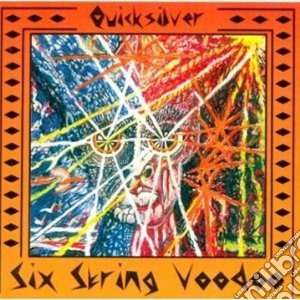 Quicksilver - Six String Voodoo cd musicale di QUICKSILVER